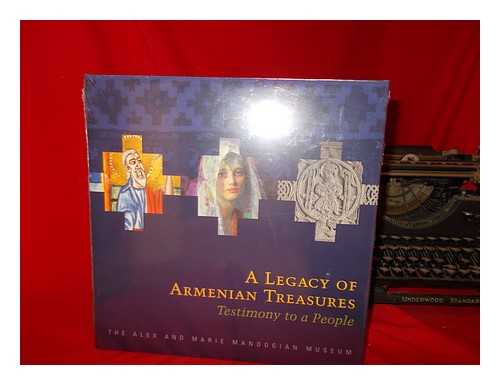 GANDZATUN ALEK? EW MARI MANUKEAN - A legacy of Armenian treasures : testimony to a people / with an introduction by Edmond Y. Azadian, executive editor ; Sylvie L. Merian, editorial coordinator ; Lucy Ardash, general coordinator