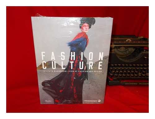 MOROZZI, CRISTINA - Fashion culture : Insituto Marangone : icon of fashion and design / edited by Cristina Morozzi ; photography by Aldo Fallai