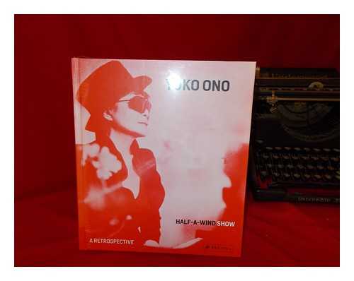 PFEIFFER, INGRID - Yoko Ono : half-a-wind show : a retrospective / editors, Ingrid Pfeiffer and Max Hollein in cooperation with Jon Hendricks ; curator, Ingrid Pfeiffer