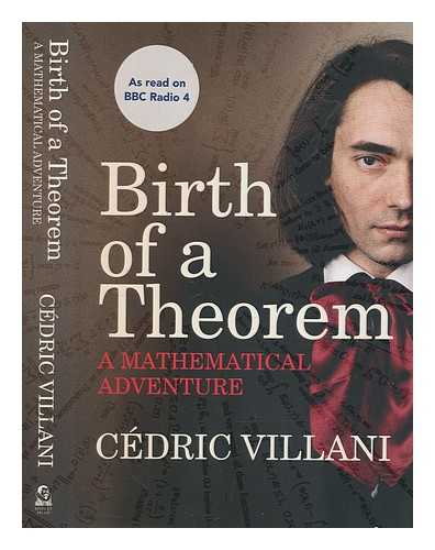 VILLANI, CDRIC - Birth of a theorem : the story of a mathematical adventure / Cedric Villani ; translated by Malcolm Debevoise ; illustrations by Claude Gondard