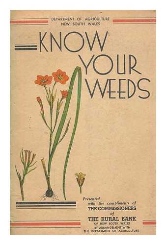 NEW SOUTH WALES. DEPARTMENT OF AGRICULTURE - Know your weeds presented with the compliments of the Commissioners of the Rural Bank of New South Wales