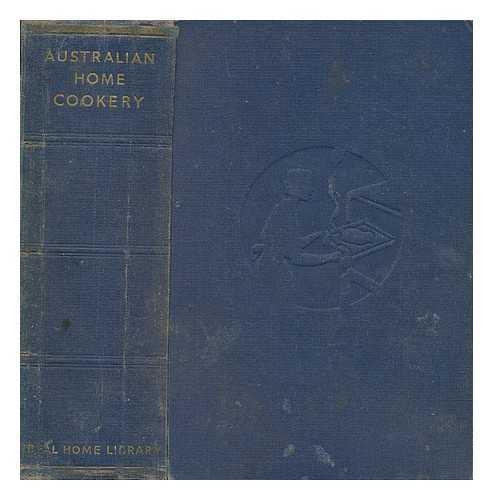 PRUDENCE - Australian home cookery : 850 tested recipes and practical hints on marketing, invalid cookery, preserves, pickles, beverages, parties, carving, table arrangement, preparing menus and culinary terms