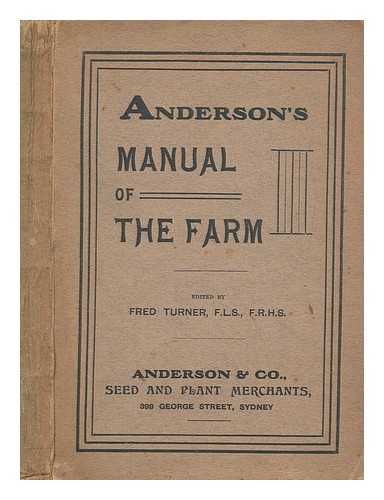 TURNER, FREDERICK - Anderson's manual of the farm : a practical treatise on the cultivation of farm crops, forage plants and grasses