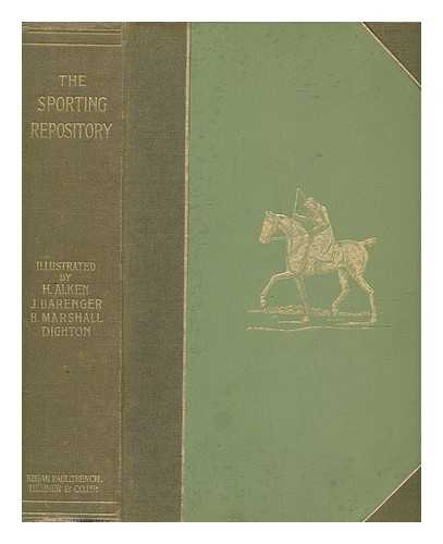 KEGAN PAUL, TRENCH, TRBNER - The sporting repository : containing horse-racing, hunting, coursing, shooting, archery, trotting and tandem, matches, cocking, pedestrianism, and a pugilism, anecdotes on sporting subjects, interspersed with essays, tales, and a great variety of miscellaneous articles