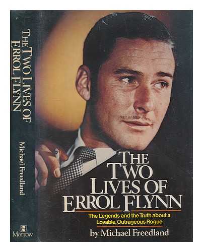 FREEDLAND, MICHAEL - The two lives of Errol Flynn