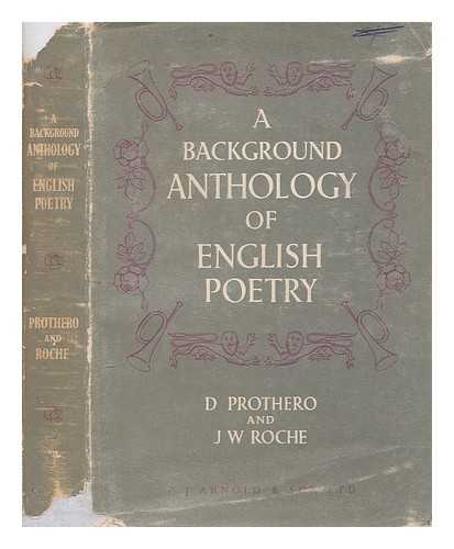 PROTHERO, D - A background anthology of English Poetry from Beowulf to Spender, D. Prothero and J.W. Roche