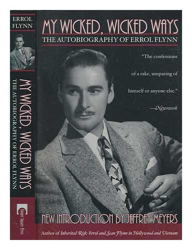 FLYNN, ERROL - My wicked, wicked ways : the autobiography of Errol Flynn