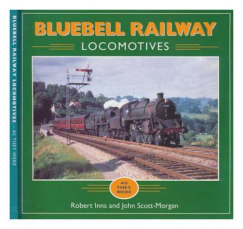 INNS, ROBERT - Bluebell Railway locomotives / Robert Inns and John Scott-Morgan