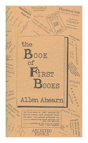 Ahearn, Allen - The book of first books / Allen Ahearn