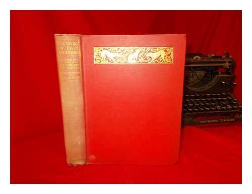 WILLOUGHBY DE BROKE, RICHARD GREVILLE VERNEY BARON (1869-1923) - The sport of our ancestors : being a collection of prose and verse setting forth the sport of fox-hunting as they knew it / ed. and selected with an introduction and appreciations by Lord Willoughby de Broke; illustrated by G. D. Armour