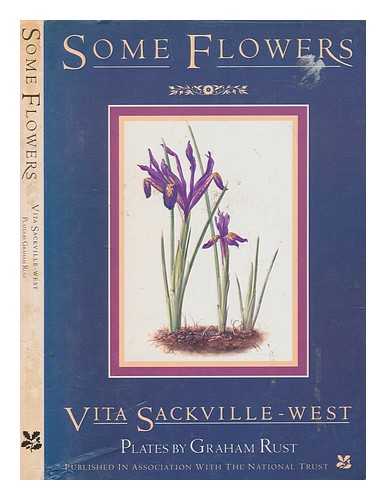 SACKVILLE-WEST, V. (VICTORIA) (1892-1962 ) - Some flowers / Vita Sackville-West ; illustrated by Graham Rust