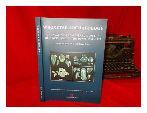 ELLIS, PETER - Wroxeter archaeology : excavation and research on the defences and in the town, 1968-1992 / edited by Peter Ellis and Roger White ; by Philip Barker ... [et al.] with contributions by Tom Blagg ... [et al.]
