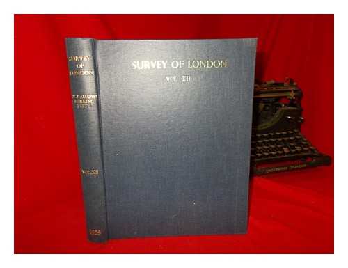 BIRD, JAMES - Survey of London. Vol. 12 St. Hallows Barking (Part 1) / under the general editorship of James Bird[and] Philip Norman