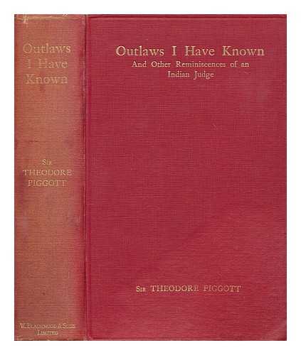 PIGGOTT, THEODORE CARO - Outlaws I have known : and other reminiscences of an Indian judge