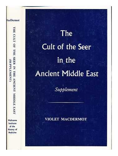 MACDERMOT, VIOLET - The cult of the seer in the ancient Middle East : a contribution to current research on hallucinations drawn from Coptic and other texts. Supplement