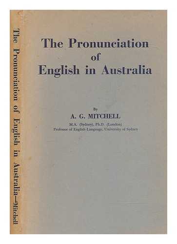 MITCHELL, A. G. (ALEXANDER GEORGE) - The pronunciation of English in Australia