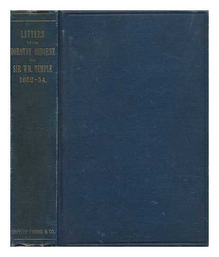 OSBORNE, DOROTHY (1627-1695) - Letters from Dorothy Osborne to Sir William Temple 1652-54 / Edited by Edward Abbott Parry (Barrister-at-Law)