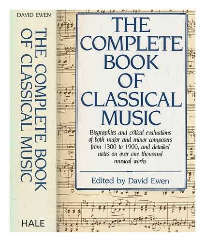 EWEN, DAVID - The Complete book of classical music / edited by David Ewen