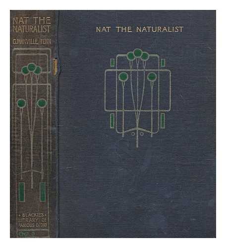 FENN, GEORGE MANVILLE - Nat the naturalist : or, A boy's adventures in the eastern seas