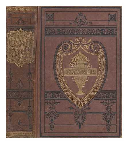 COWPER, WILLIAM - The poetical works of William Cowper. With life. Engravings on steel