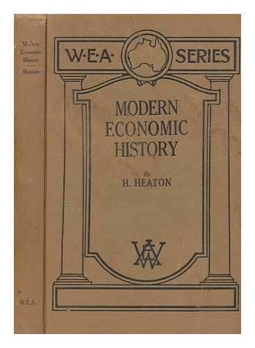 HEATON, HERBERT (1890-1973) - Modern economic history : with special reference to Australia