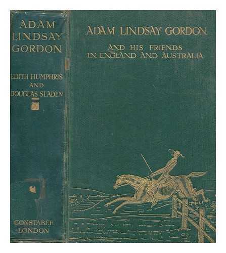 HUMPHRIS, EDITH - Adam Lindsay Gordon and his friends in England and Australia