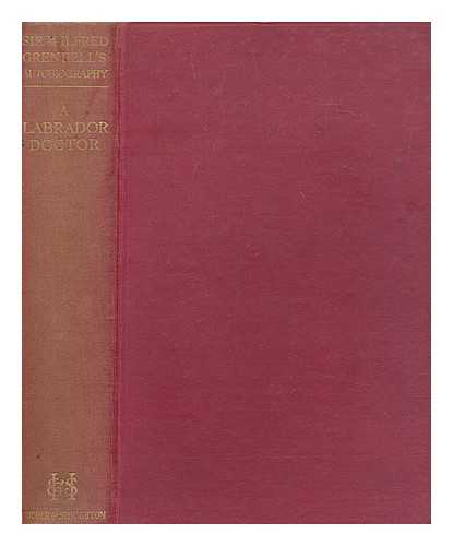 GRENFELL, WILFRED T. (WILFRED THOMASON) (1865-1940) - A Larbador doctor : the autobiography of Sir Wilfred Thomason Grenfell