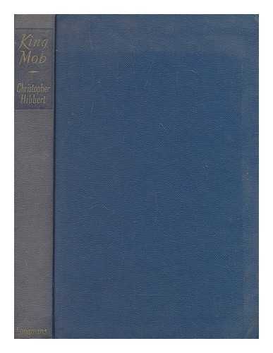 HIBBERT, CHRISTOPHER (1924-2008) - King Mob : the story of Lord George Gordon and the riots of 1780