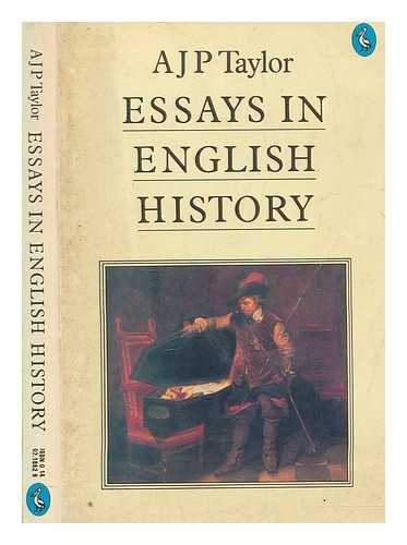 TAYLOR, A. J. P. (ALAN JOHN PERCIVALE) (1906-1990) - Essays in English history / A. J. P. Taylor