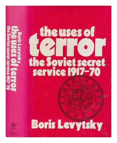 LEWYTZKYJ, BORYS - The uses of terror : the Soviet Secret Service 1917-1970 / Boris Levytsky. Translated [from the German] by H. A. Piehler