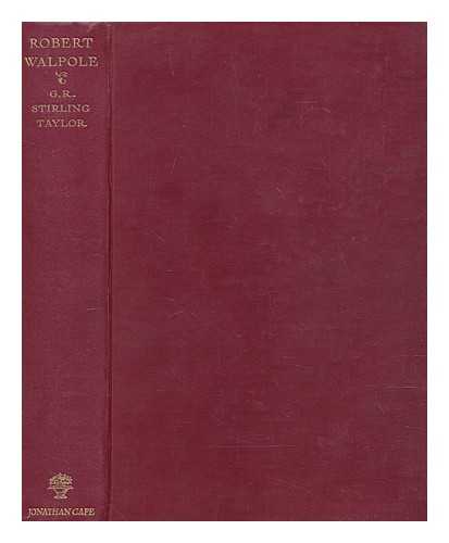 TAYLOR, G. R. STIRLING - Robert Walpole : and his age