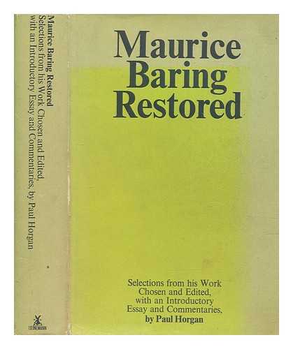 BARING, MAURICE (1874-1945) - Maurice Baring restored : selections from his work / chosen and edited, with an introductory essay and commentaries by Paul Horgan