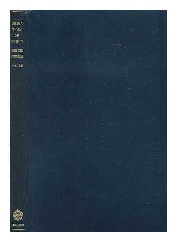 POOLE, AUSTIN LANE - Obligations of society in the XII and XIII centuries / Austin Lane Poole, the Ford lectures delivered in the University of Oxford in Michaelmas term 1944