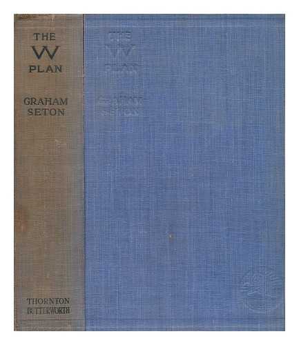 SETON, GRAHAM - The W Plan