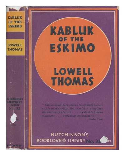 THOMAS, LOWELL (1892-1981) - Kabluk of the Eskimo