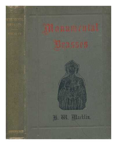 MACKLIN, HERBERT WALTER (1866-1917) - Monumental brasses. : By the Rev. Herbert W. Macklin