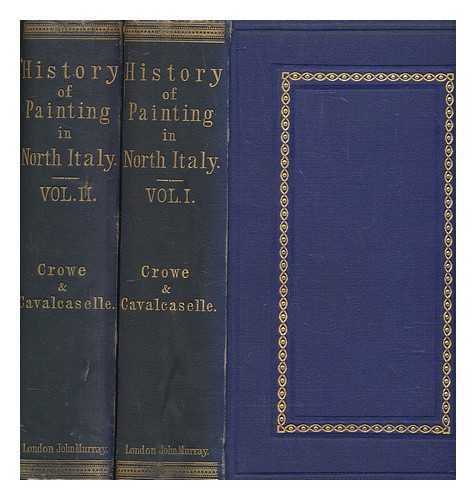 CROWE, J. A. (JOSEPH ARCHER)(1825-1896) - A history of painting in north Italy : Venice, Padua, Vicenza, Verona, Ferrara, Milan, Friuli, Brescia, from the fourteenth to the sixteenth century