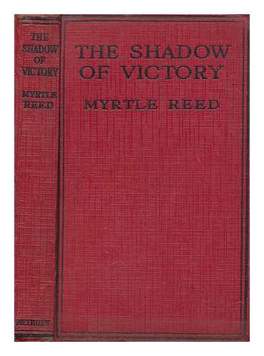 REED, MYRTLE (1874-1911) - The shadow of victory : a romance of Fort Dearborn