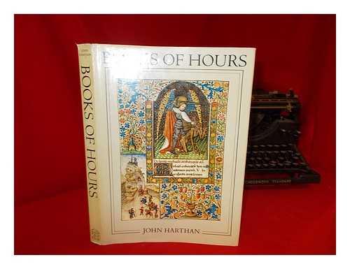 HARTHAN, J. P. (JOHN PLANT) (1916-2002) - Books of hours and their owners / John Harthan