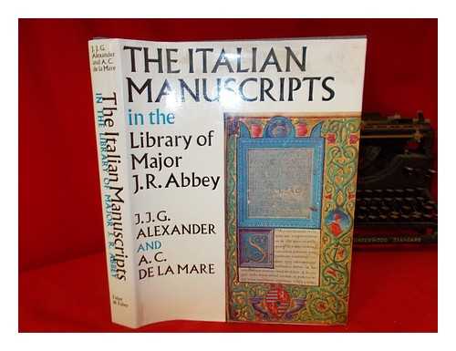 ALEXANDER, J. J. G. (JONATHAN JAMES GRAHAM) - The Italian manuscripts in the library of Major J.R. Abbey