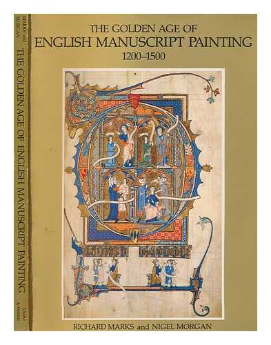 MARKS, RICHARD - The golden age of English manuscript painting 1200-1500 / Richard Marks and Nigel Morgan