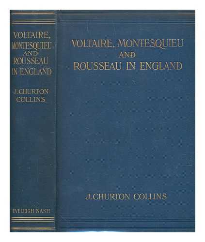 COLLINS, JOHN CHURTON (1848-1908) - Voltaire, Montesquieu and Rousseau in England