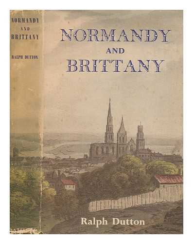 DUTTON, RALPH (1898-1985) - Normandy and Brittany / Ralph Dutton