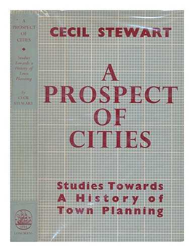 STEWART, CECIL - A prospect of cities: being studies towards a history of town planning