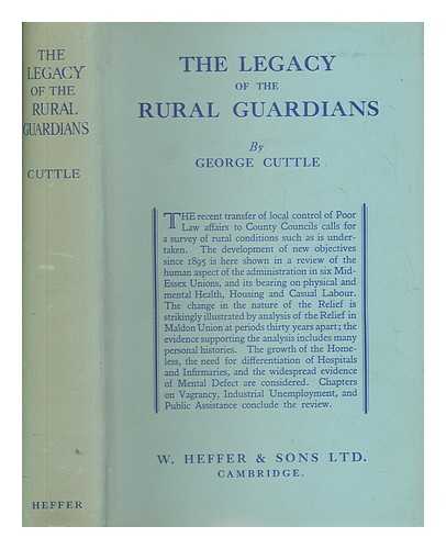 CUTTLE, GEORGE - The legacy of the rural guardians : a study of conditions in mid-Essex