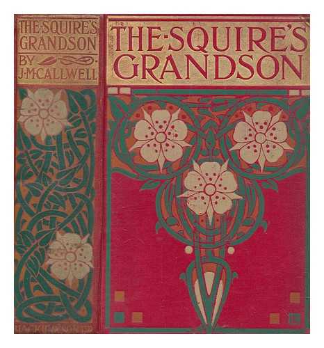 CALLWELL, J. M. (JOSEPHINE M.) - The squire's grandson : a Devonshire story