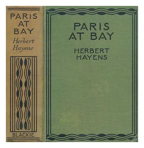 HAYENS, HERBERT - Paris at bay : a story of the Siege and the Commune