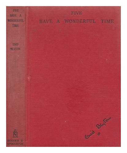 BLYTON, ENID - Five have a wonderful time / Enid Blyton ; illustrated by Eileen A. Soper