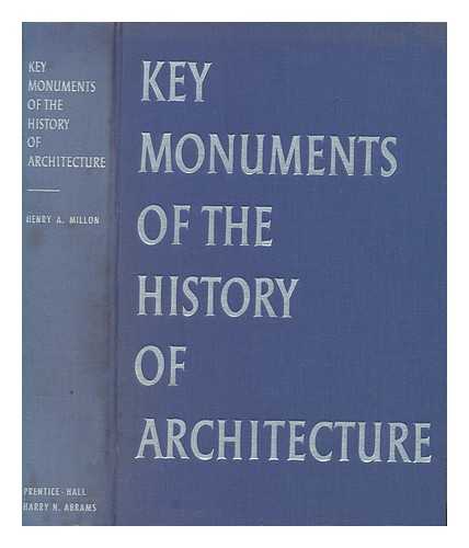 MILLON, HENRY A - Key monuments of the history of architecture / edited by Henry A. Millon