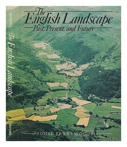 WOODELL, STANLEY REGINALD JOHN - The English landscape : past, present, and future / edited by S.R.J. Woodell